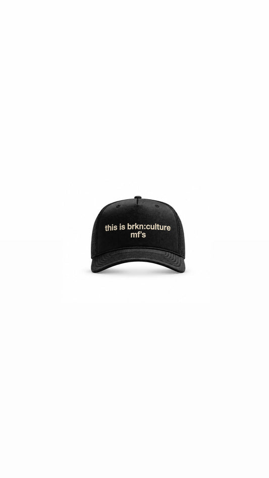 THIS IS BRKN:CULTURE MF'S CAP