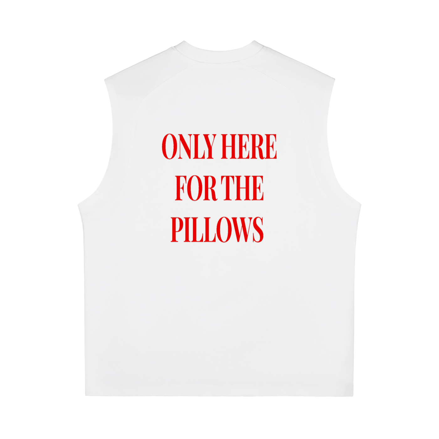 ONLY FOR THE PILLOWS TANK TOP