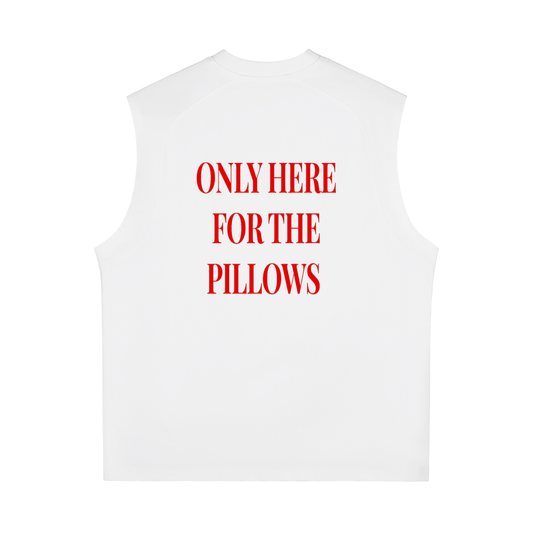 ONLY FOR THE PILLOWS TANK TOP